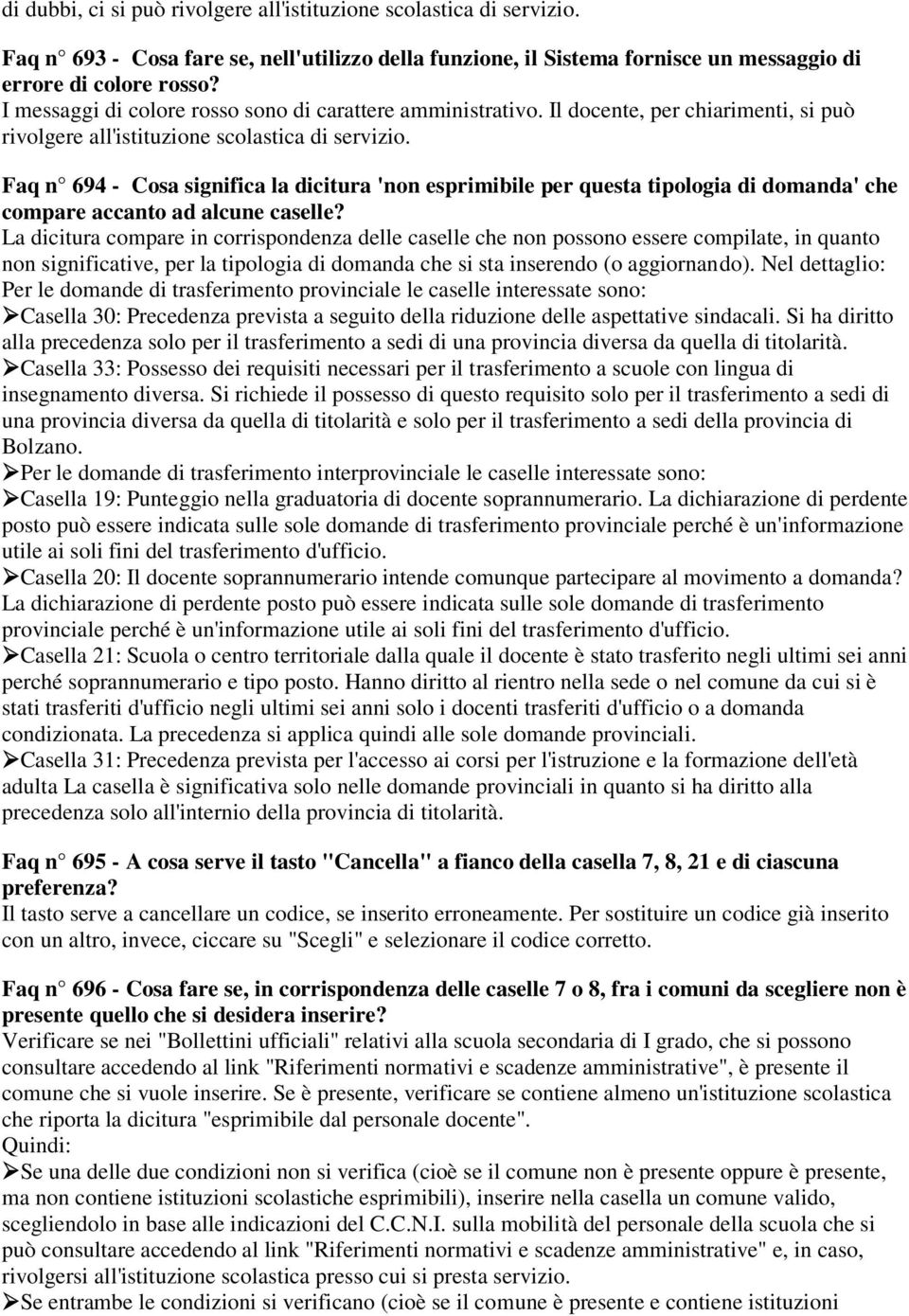 Faq n 694 - Cosa significa la dicitura 'non esprimibile per questa tipologia di domanda' che compare accanto ad alcune caselle?