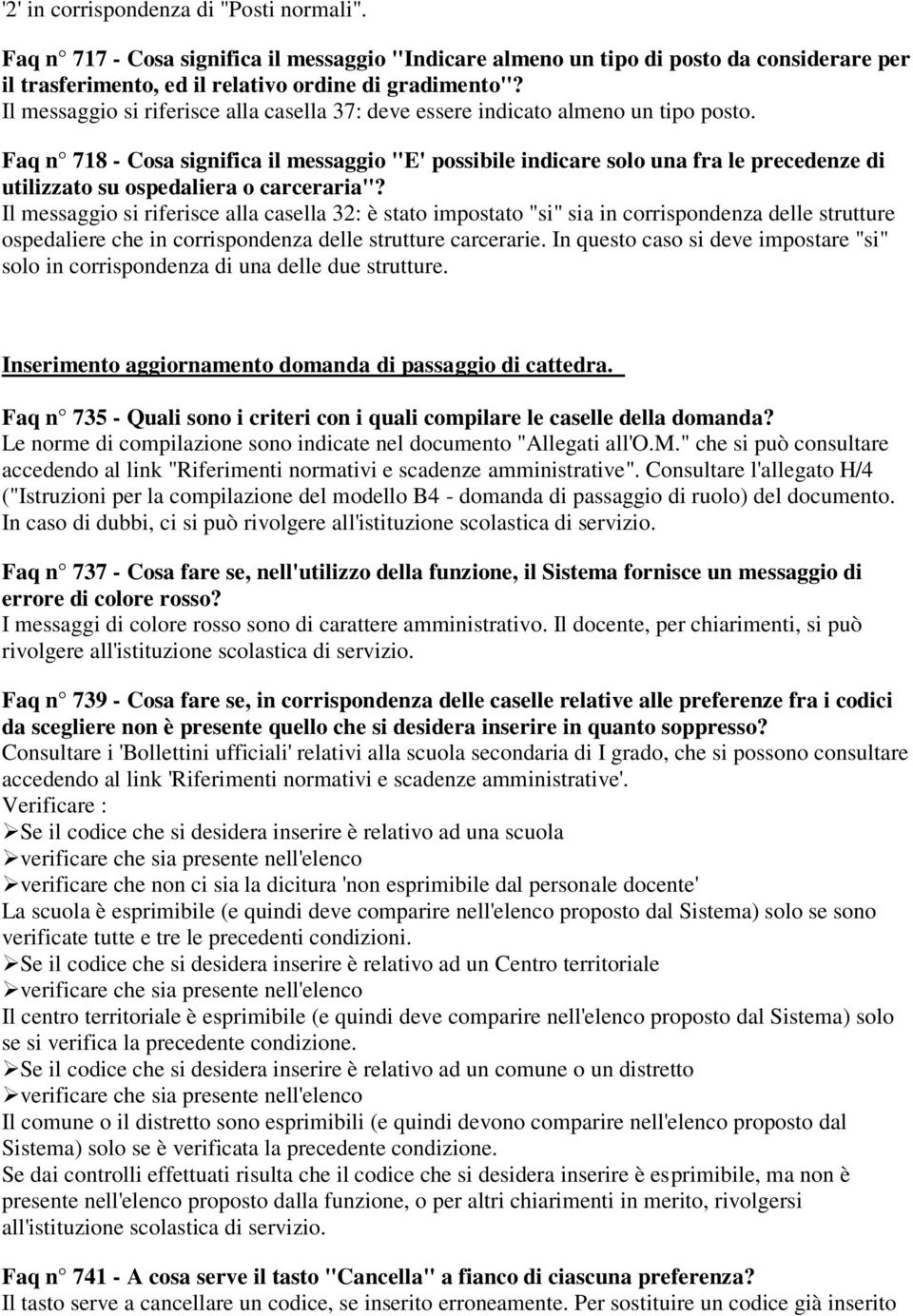 Faq n 718 - Cosa significa il messaggio "E' possibile indicare solo una fra le precedenze di utilizzato su ospedaliera o carceraria"?