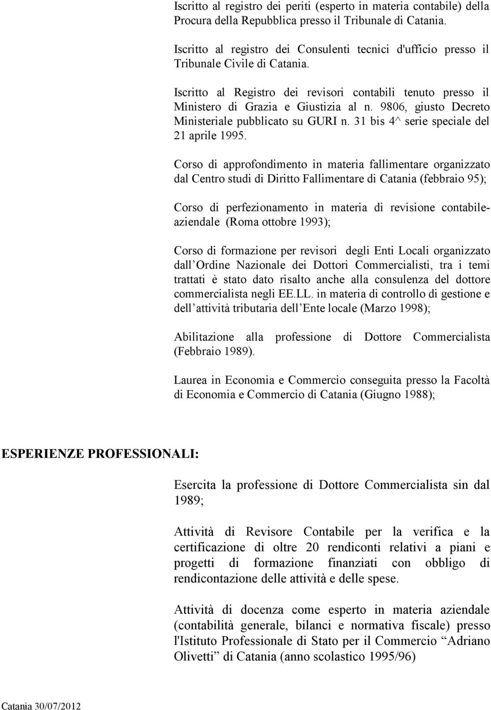 9806, giusto Decreto Ministeriale pubblicato su GURI n. 31 bis 4^ serie speciale del 21 aprile 1995.