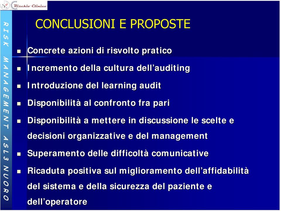 le scelte e decisioni organizzative e del management Superamento delle difficoltà comunicative Ricaduta