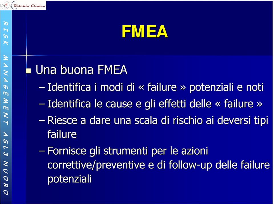 scala di rischio ai deversi tipi failure Fornisce gli strumenti per