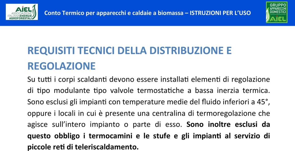 Sono esclusi gli impian9 con temperature medie del fluido inferiori a 45, oppure i locali in cui è presente una centralina di