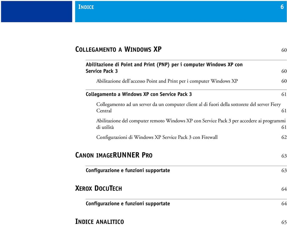 server Fiery Central 61 Abilitazione del computer remoto Windows XP con Service Pack 3 per accedere ai programmi di utilità 61 Configurazioni di Windows XP