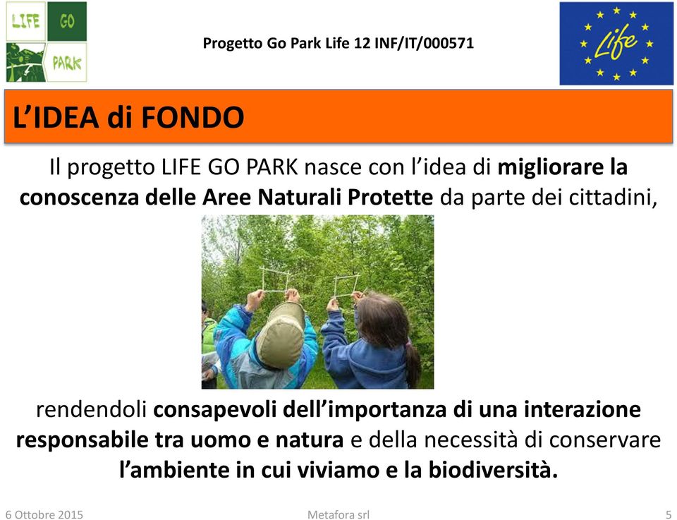 consapevoli dell importanza di una interazione responsabile tra uomo e natura e