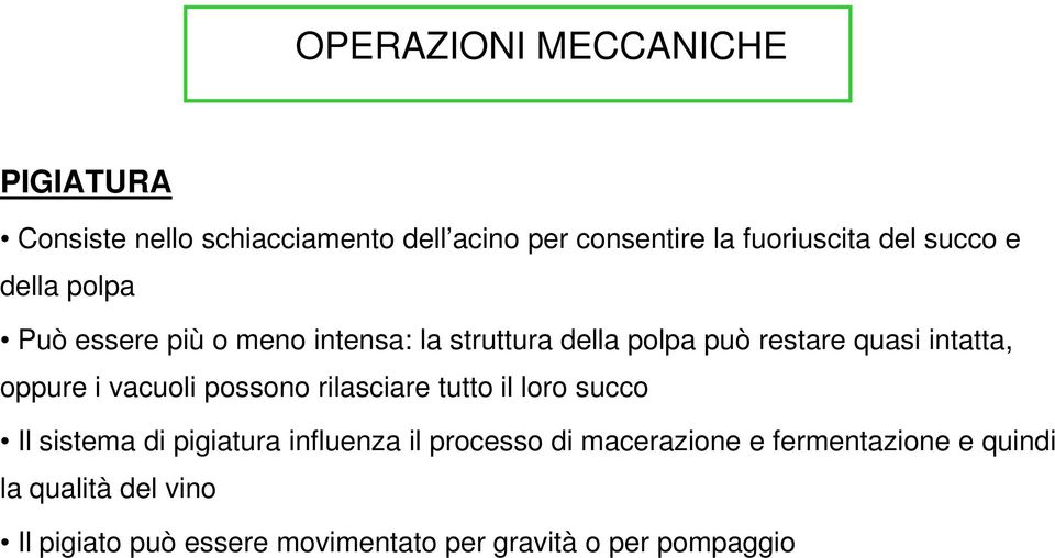 oppure i vacuoli possono rilasciare tutto il loro succo Il sistema di pigiatura influenza il processo di