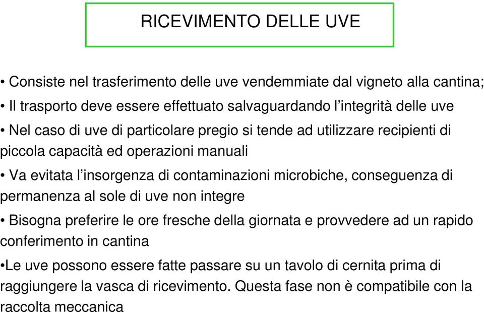 contaminazioni microbiche, conseguenza di permanenza al sole di uve non integre Bisogna preferire le ore fresche della giornata e provvedere ad un rapido