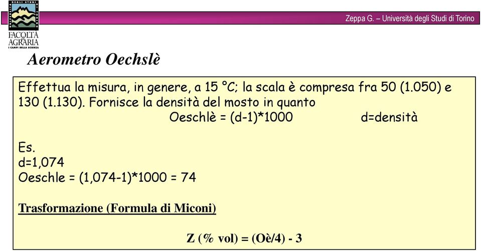 Fornisce la densità del mosto in quanto Oeschlè = (d-1)*1000