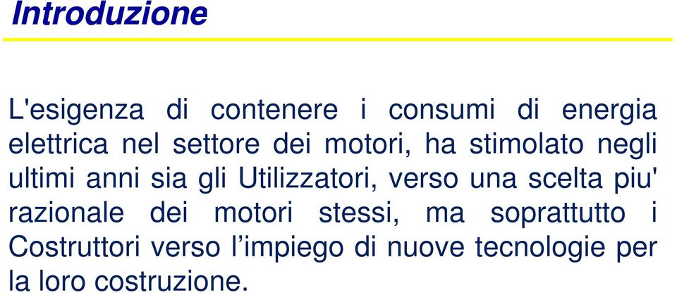 Utilizzatori, verso una scelta piu' razionale dei motori stessi, ma