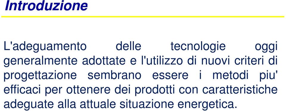 sembrano essere i metodi piu' efficaci per ottenere dei