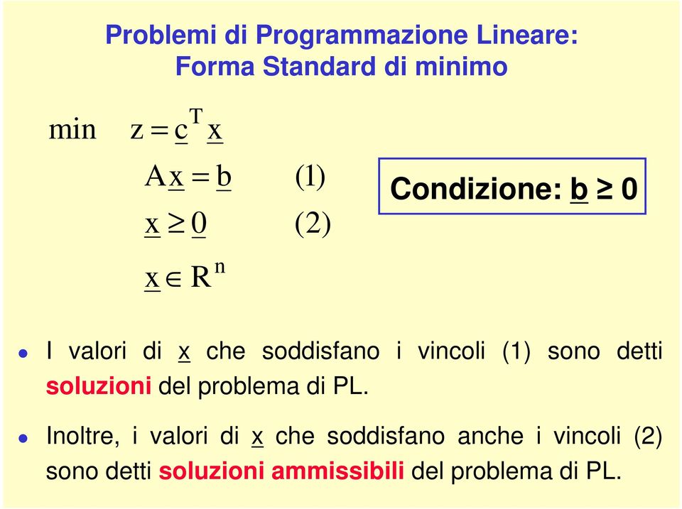 sono detti soluzioni del problema di PL.