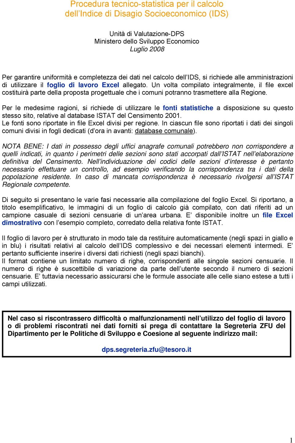 Un volta compilato integralmente, il file excel costituirà parte della proposta progettuale che i comuni potranno trasmettere alla Regione.