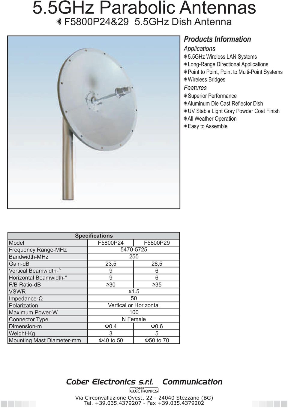 Reflector Dish UV Stable Light Gray Powder Coat Finish All Weather Operation Easy to Assemble Specifications Model F5800P24 F5800P29 Frequency Range-MHz Bandwidth-MHz 5470-5725