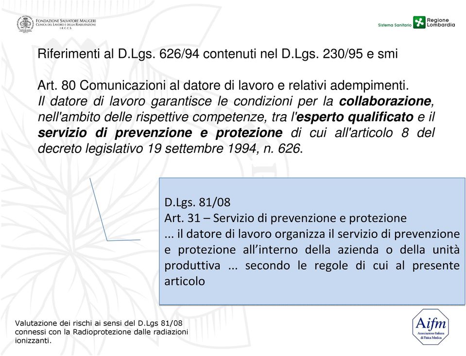 prevenzione e protezione di cui all'articolo 8 del decreto legislativo 19 settembre 1994, n. 626. D.Lgs. 81/08 Art.