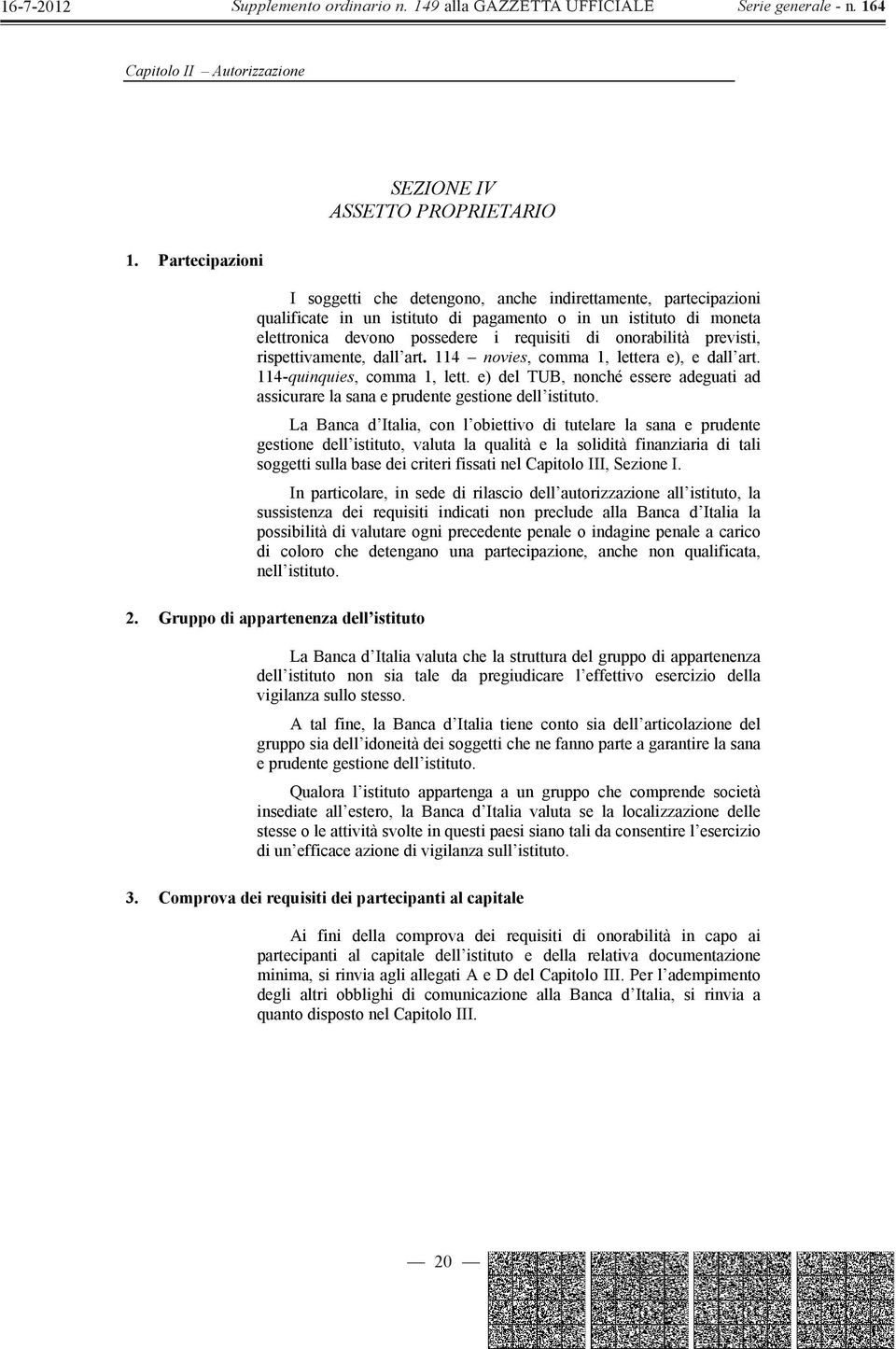 onorabilità previsti, rispettivamente, dall art. 114 novies, comma 1, lettera e), e dall art. 114-quinquies, comma 1, lett.