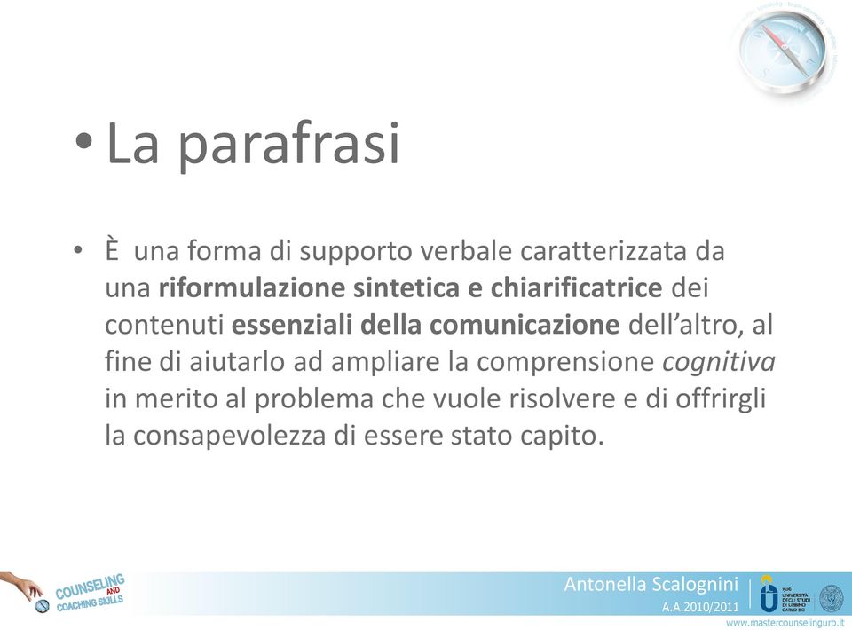 comunicazione dell altro, al fine di aiutarlo ad ampliare la comprensione