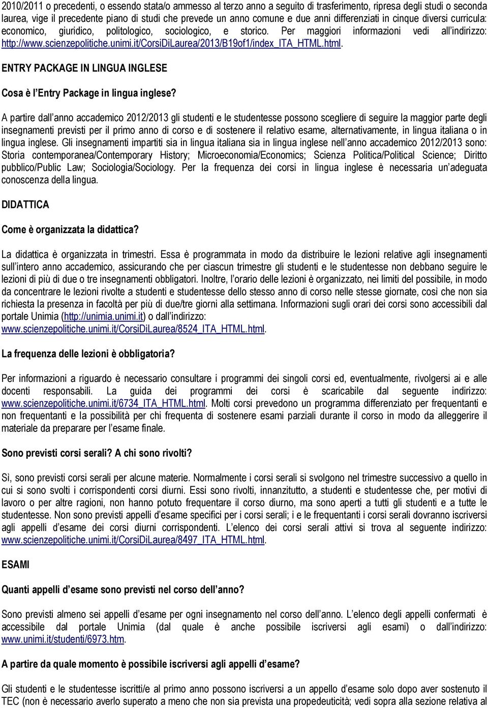 it/corsidilaurea/2013/b19of1/index_ita_html.html. ENTRY PACKAGE IN LINGUA INGLESE Cosa è l Entry Package in lingua inglese?