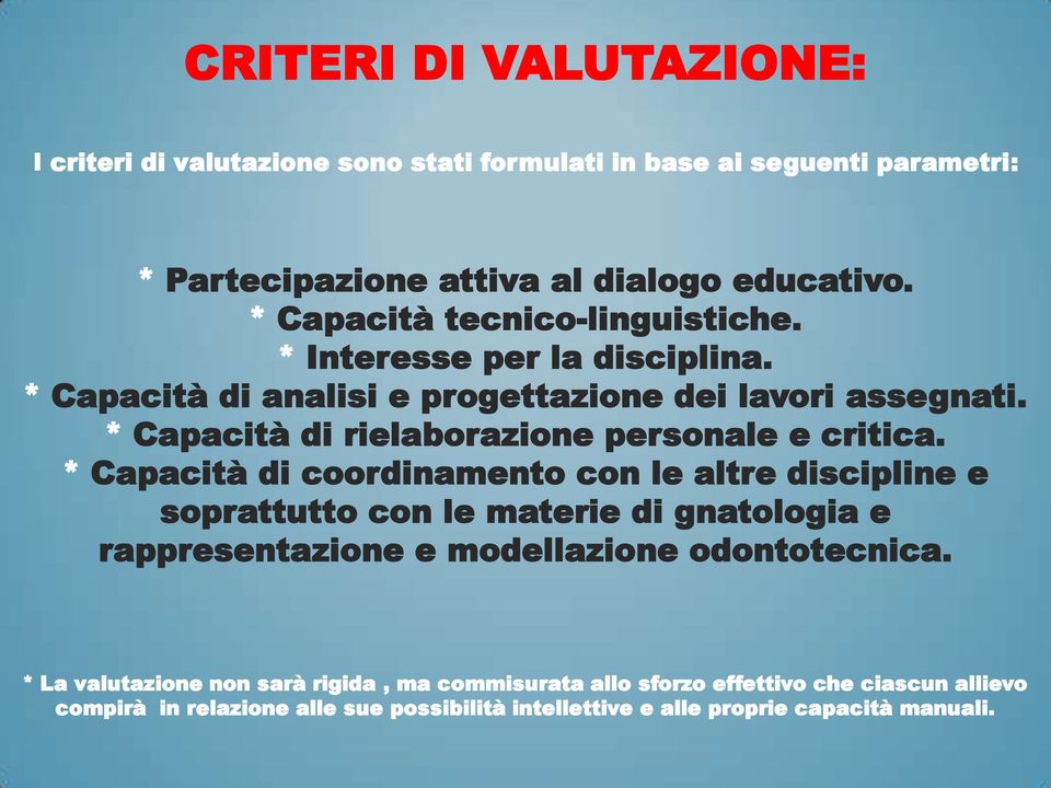 * Capacità di rielaborazione personale e critica.