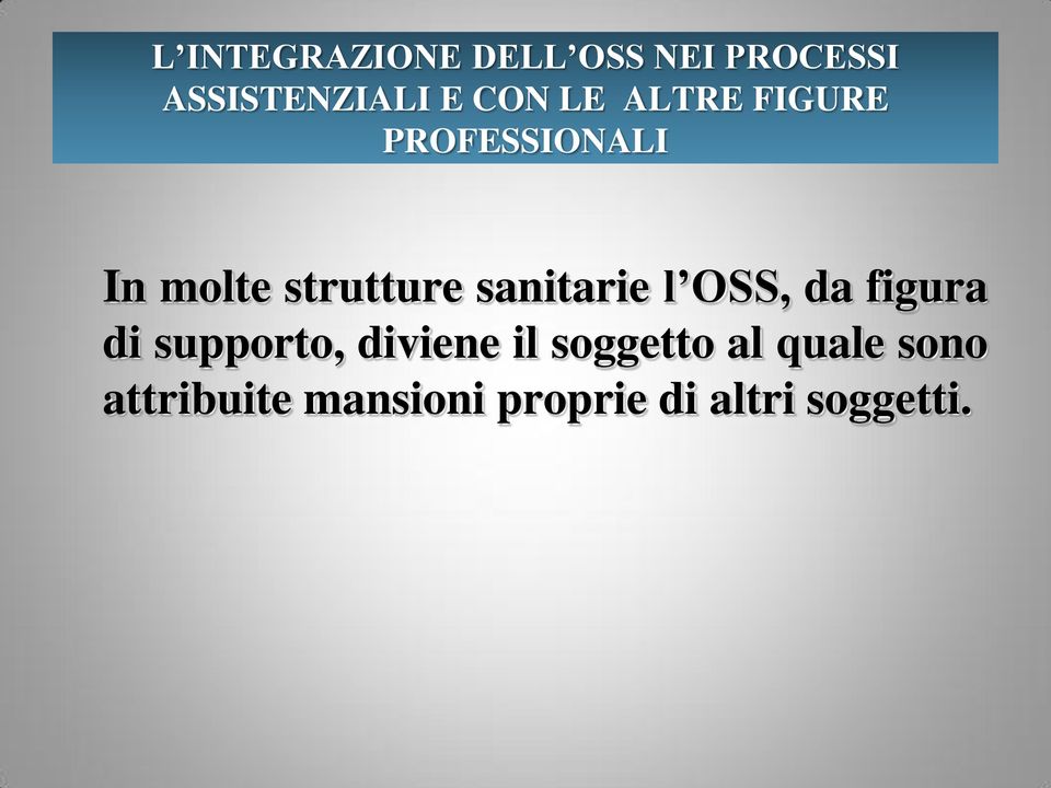 sanitarie l OSS, da figura di supporto, diviene il