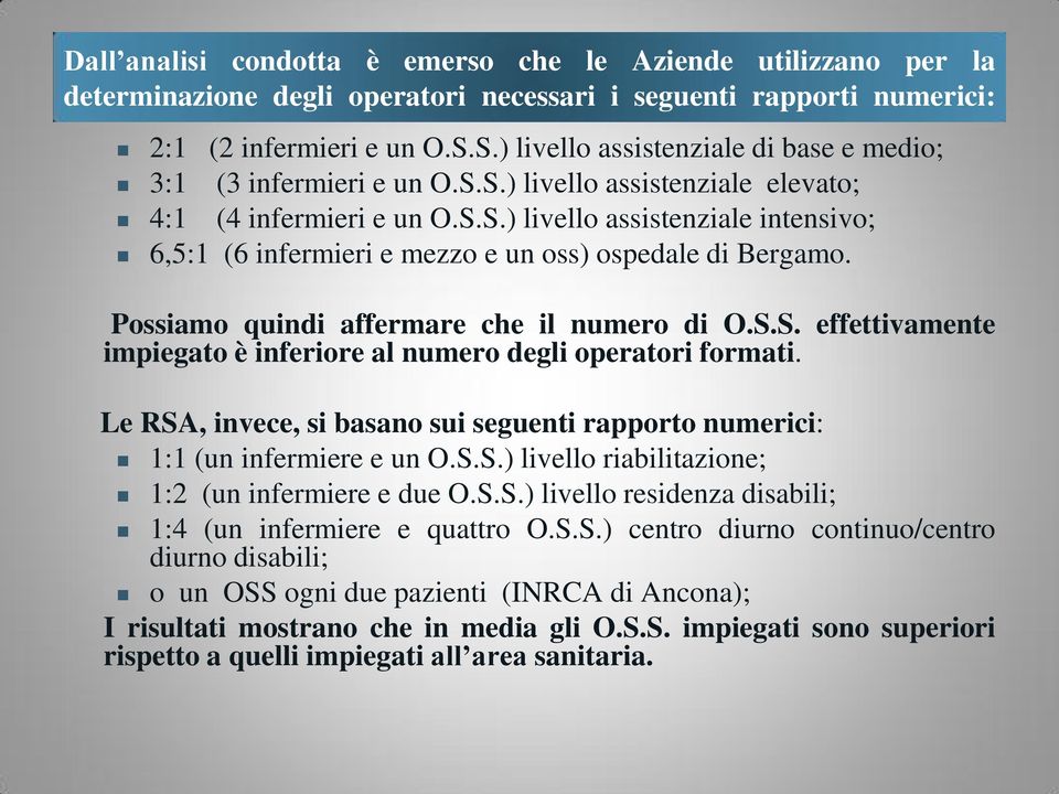 Possiamo quindi affermare che il numero di O.S.S. effettivamente impiegato è inferiore al numero degli operatori formati.