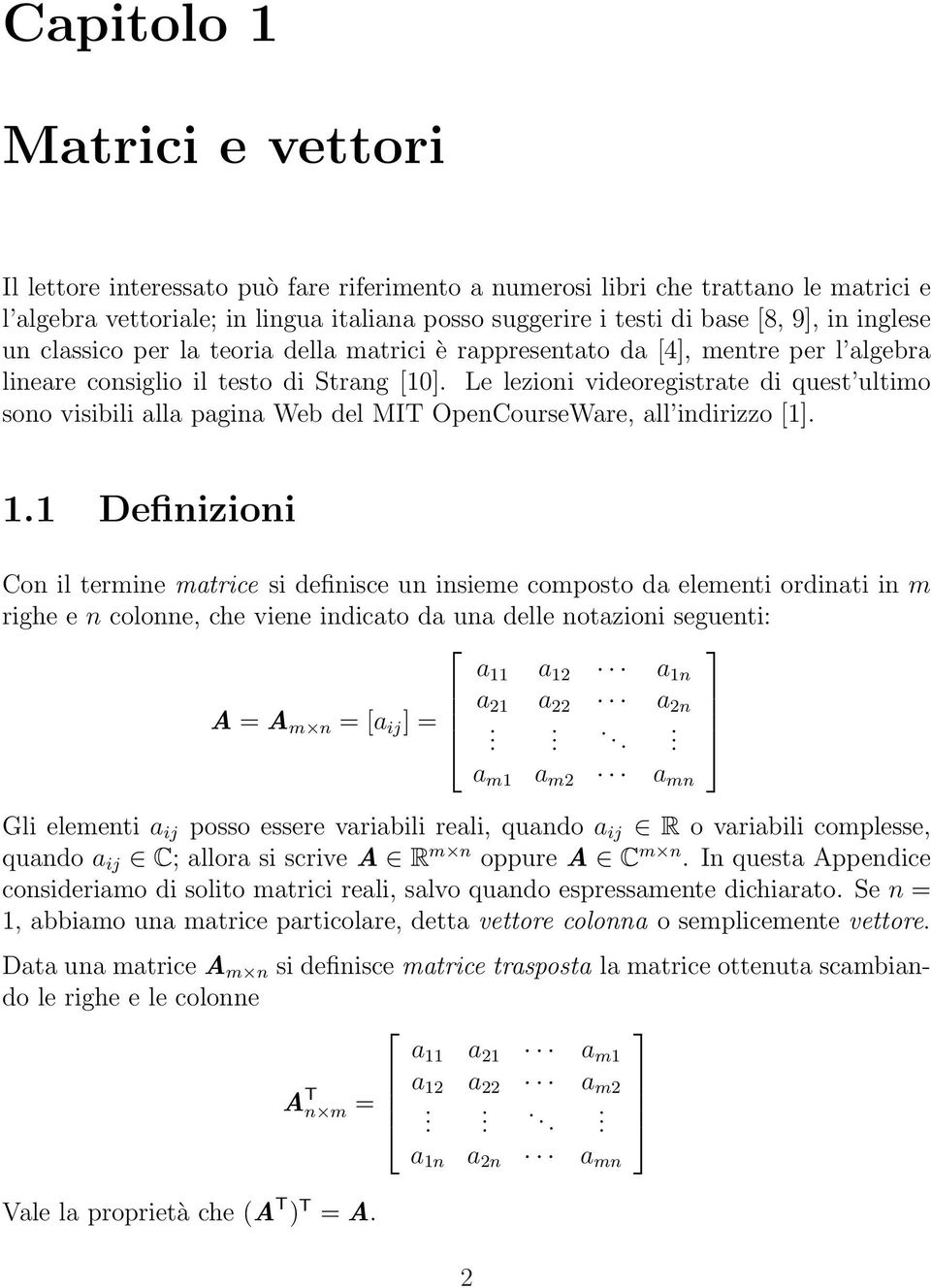 Le lezioni videoregistrate di quest ultimo sono visibili alla pagina Web del MIT OpenCourseWare, all indirizzo [1]. 1.