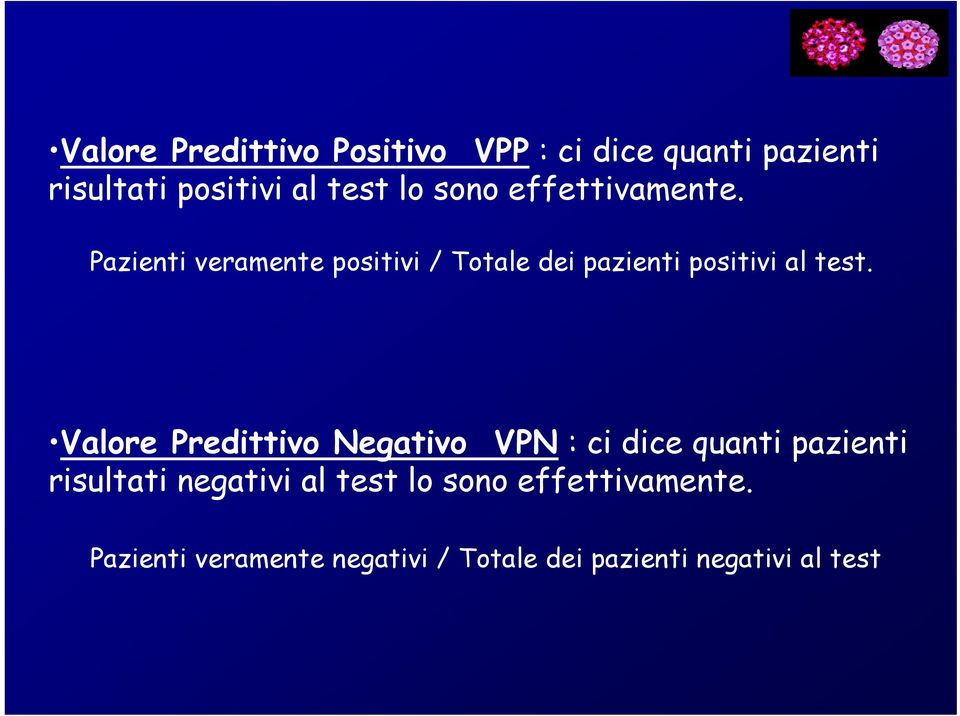 Valore Predittivo Negativo VPN : ci dice quanti pazienti risultati negativi al test lo