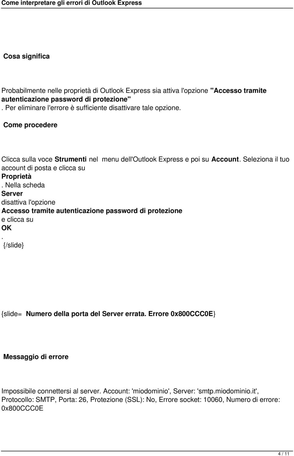 disattiva l'opzione Accesso tramite autenticazione password di protezione e clicca su OK {slide= Numero della porta del Server errata Errore 0x800CCC0E} Impossibile