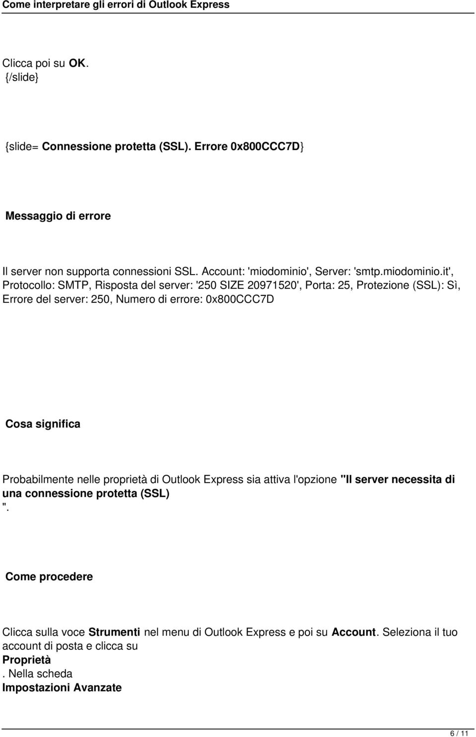 errore: 0x800CCC7D Probabilmente nelle proprietà di Outlook Express sia attiva l'opzione "Il server necessita di una connessione protetta (SSL) "