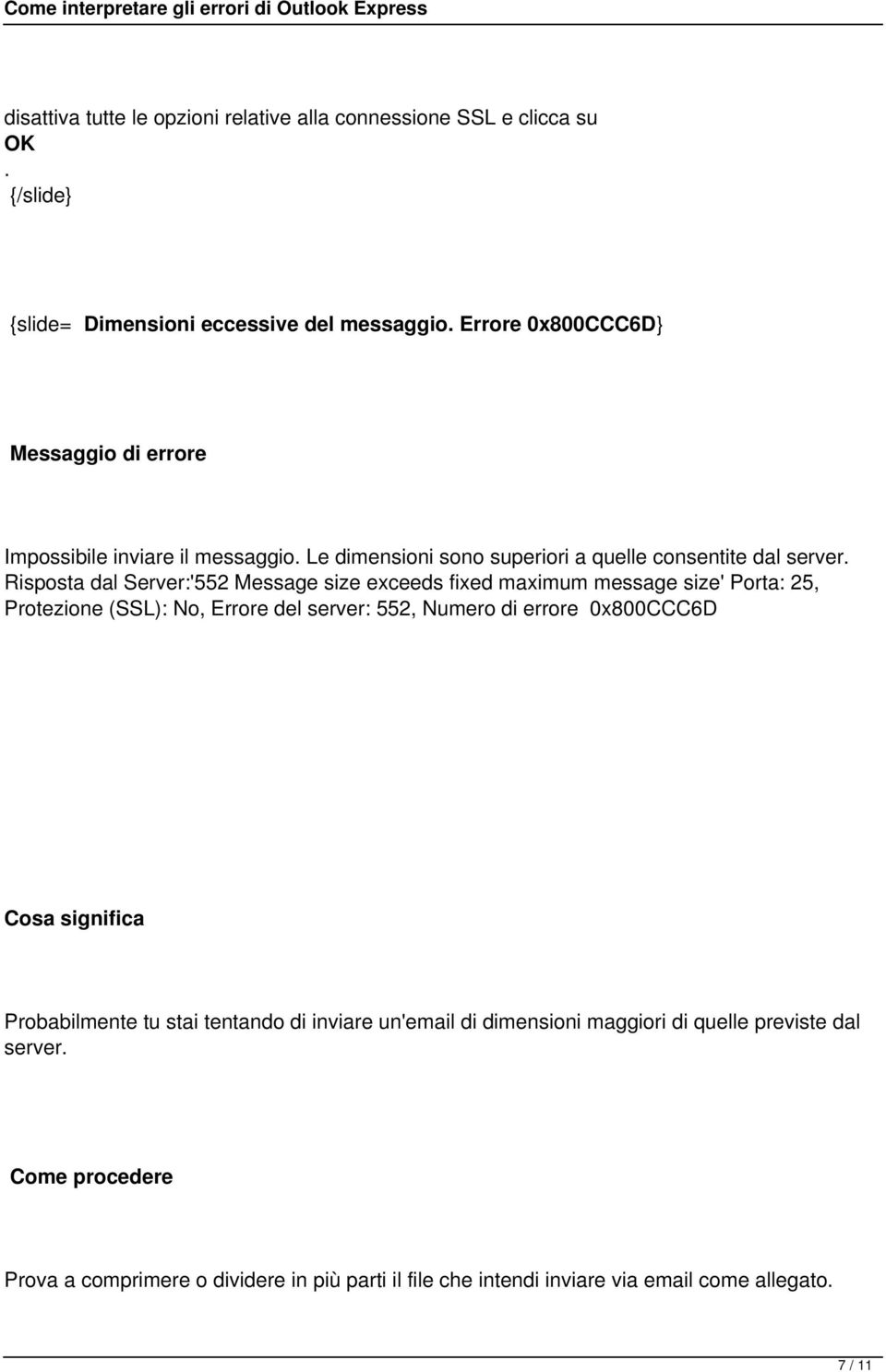 message size' Porta: 25, Protezione (SSL): No, Errore del server: 552, Numero di errore 0x800CCC6D Probabilmente tu stai tentando di inviare