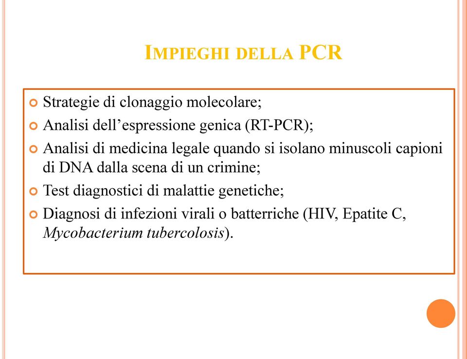 di DNA dalla scena di un crimine; Test diagnostici di malattie genetiche;