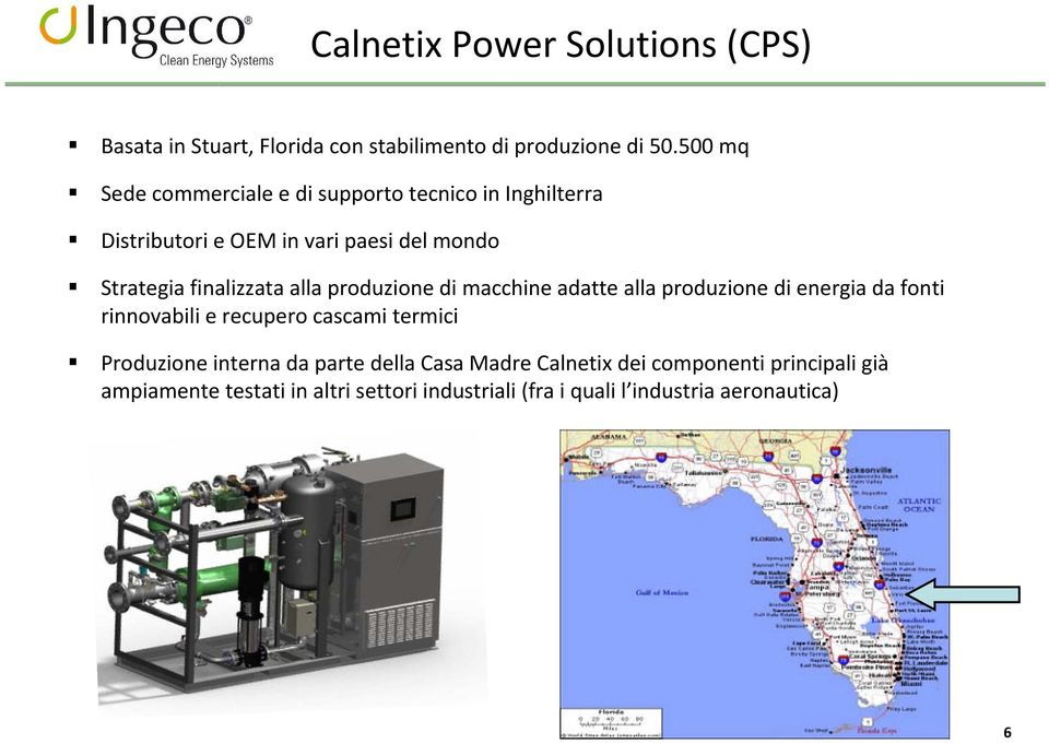 alla produzione di macchine adatte alla produzione di energia da fonti rinnovabili e recupero cascami termici Produzione