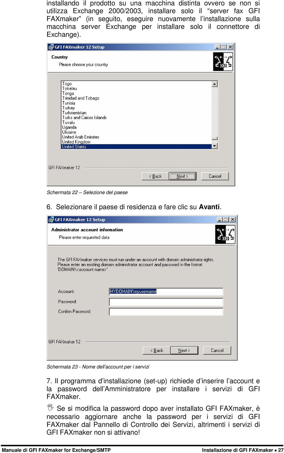 Schermata 23 - Nome dell account per i servizi 7. Il programma d installazione (set-up) richiede d inserire l account e la password dell Amministratore per installare i servizi di GFI FAXmaker.