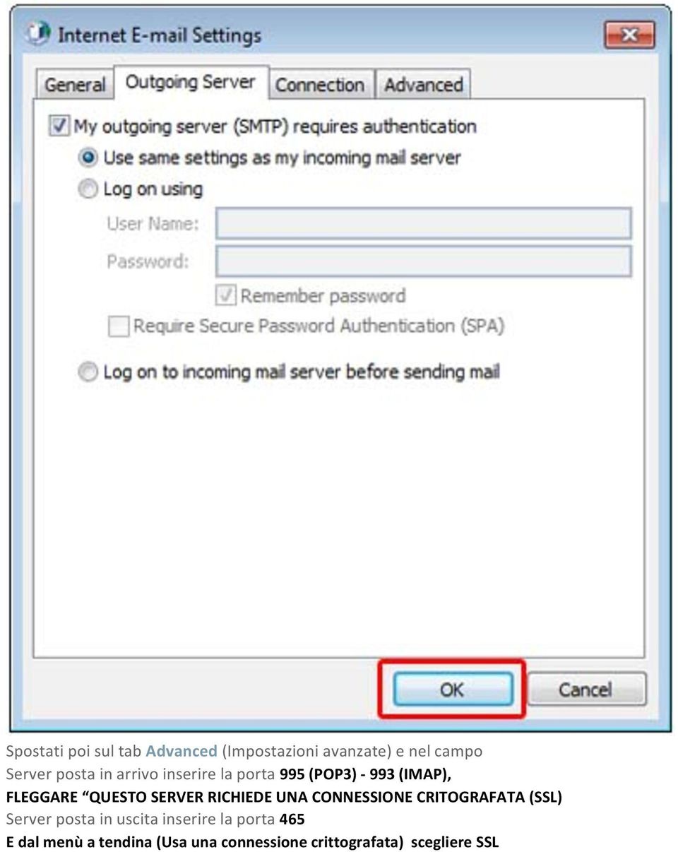 RICHIEDE UNA CONNESSIONE CRITOGRAFATA (SSL) Server posta in uscita inserire la