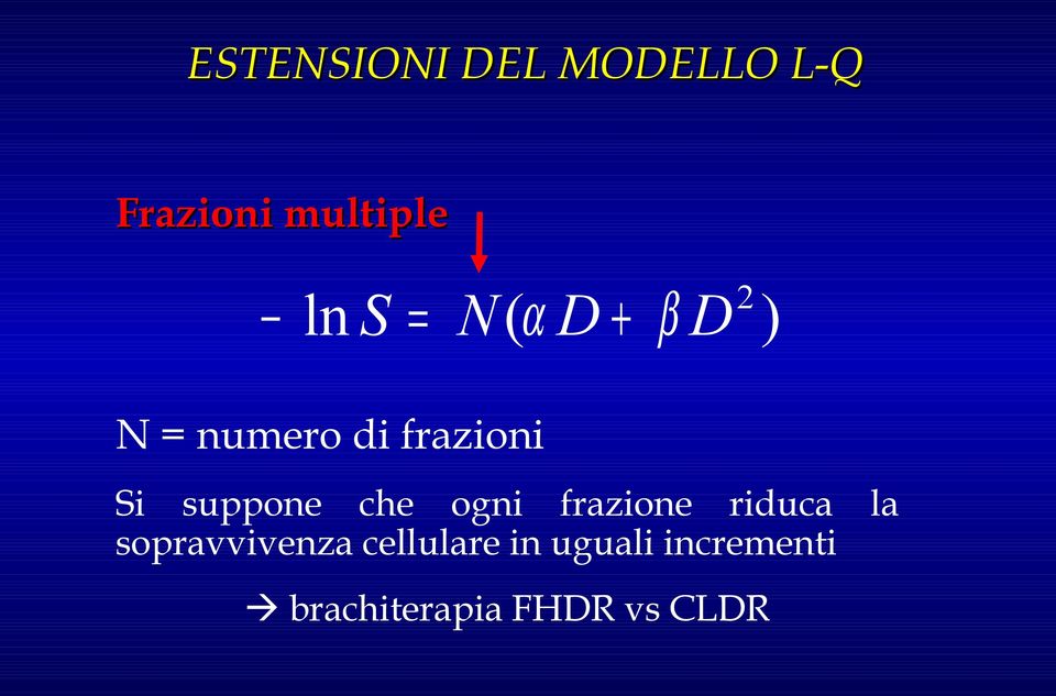 suppone che ogni frazione riduca la sopravvivenza