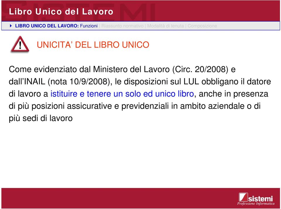 20/2008) e dall INAIL (nota 10/9/2008), le disposizioni sul LUL obbligano il datore di lavoro a