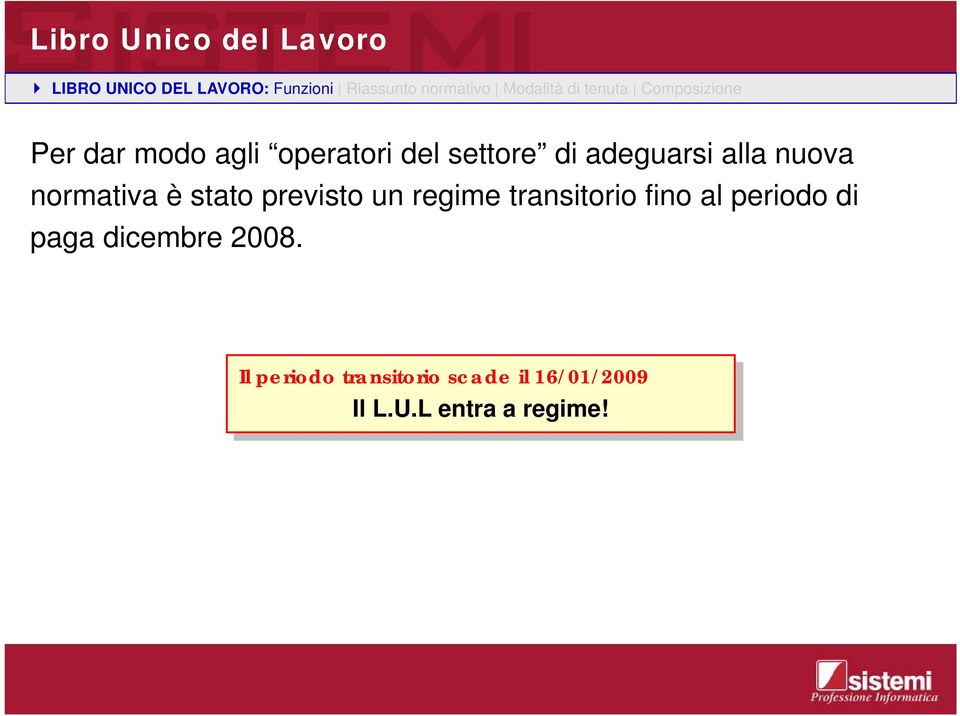 nuova normativa è stato previsto un regime transitorio fino al periodo di