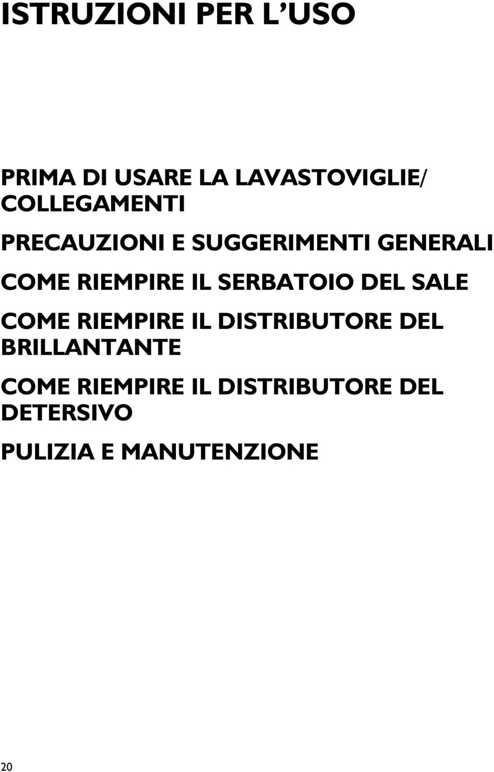 IL SERBATOIO DEL SALE COME RIEMPIRE IL DISTRIBUTORE DEL