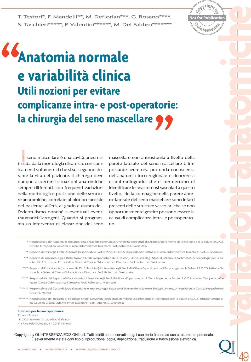 pneumatizzata dalla morfologia dinamica, con cambiamenti volumetrici che si susseguono durante la vita del paziente.