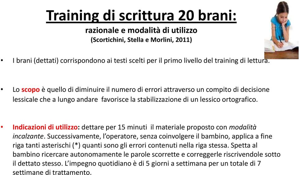 Indicazioni di utilizzo: dettare per 15 minuti il materiale proposto con modalità incalzante.