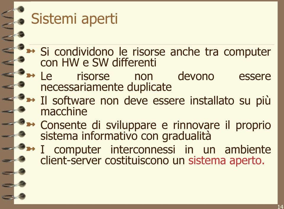 su più macchine Consente di sviluppare e rinnovare il proprio sistema informativo con