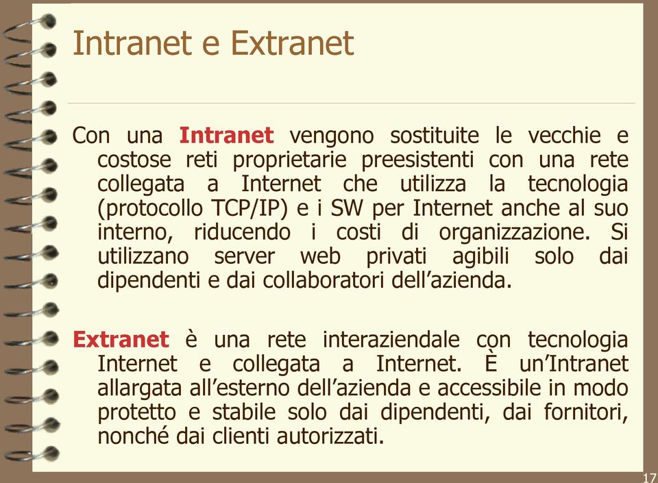 Si utilizzano server web privati agibili solo dai dipendenti e dai collaboratori dell azienda.