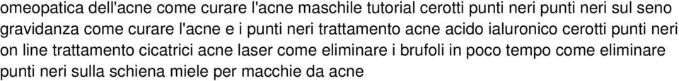 ialuronico cerotti punti neri on line trattamento cicatrici acne laser come