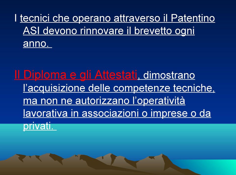 Il Diploma e gli Attestati, dimostrano l acquisizione delle