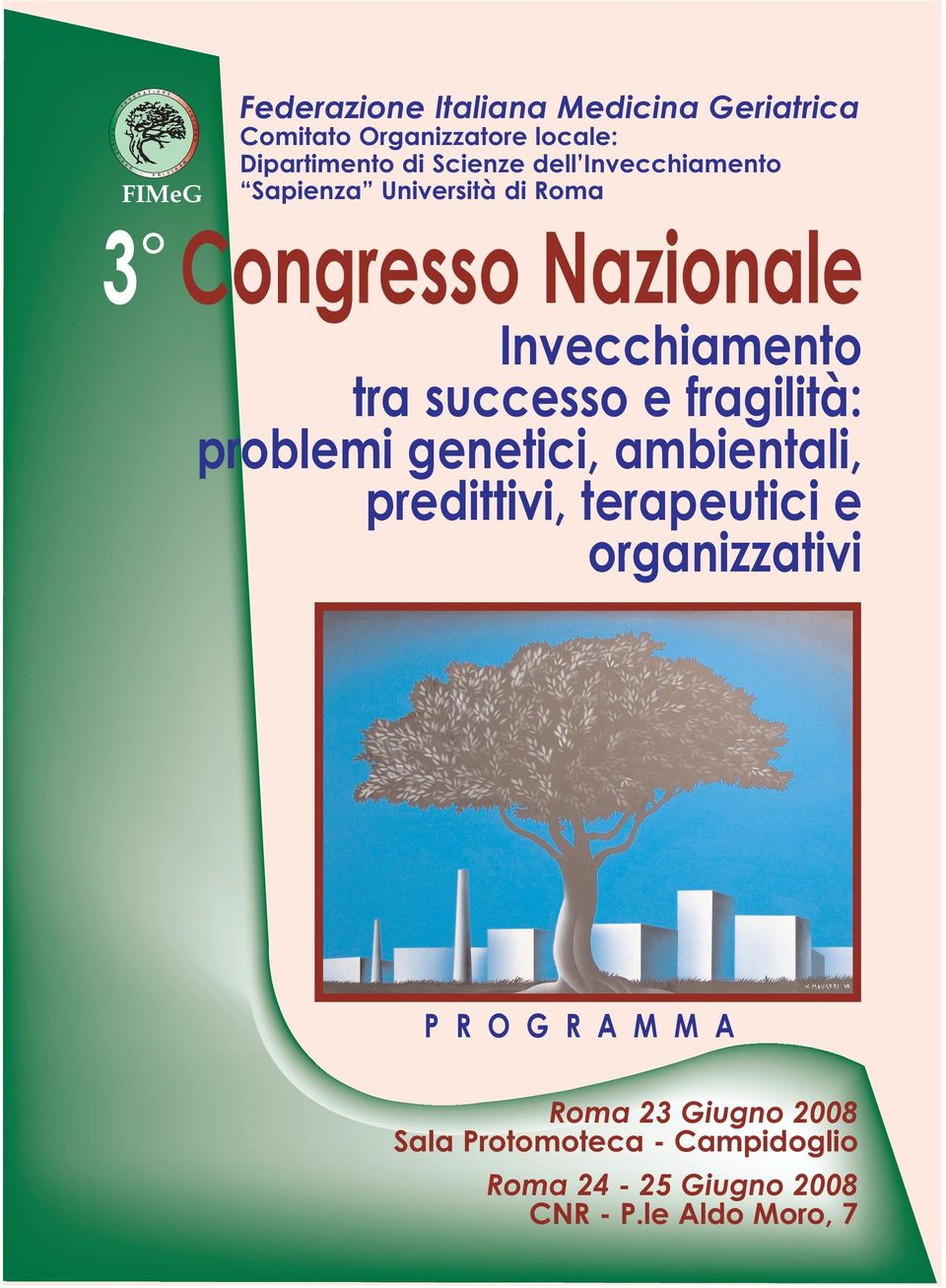 3 Congresso Nazionale Invecchiamento tra successo e fragilità: problemi genetici, ambientali, predittivi, terapeutici e