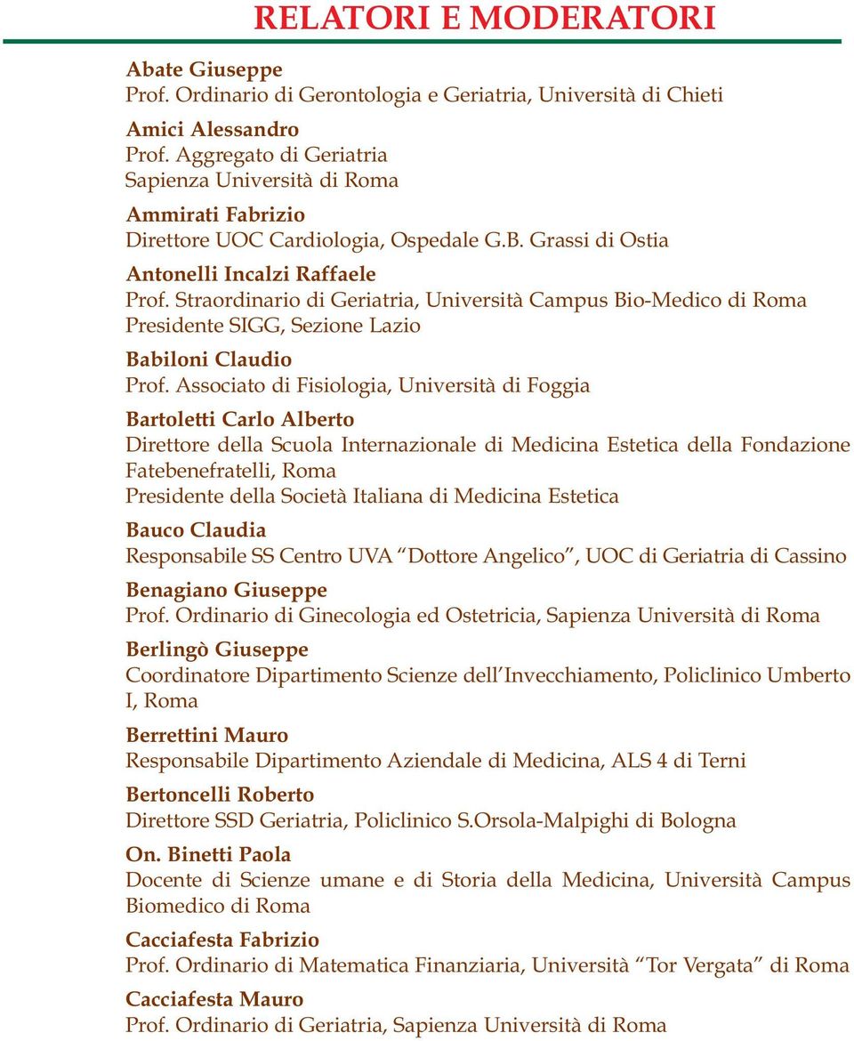 Straordinario di Geriatria, Università Campus Bio-Medico di Roma Presidente SIGG, Sezione Lazio Babiloni Claudio Prof.