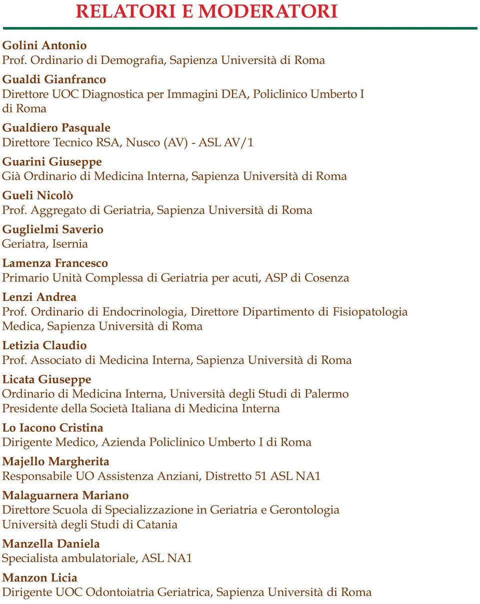 ASL AV/1 Guarini Giuseppe Già Ordinario di Medicina Interna, Sapienza Università di Roma Gueli Nicolò Prof.