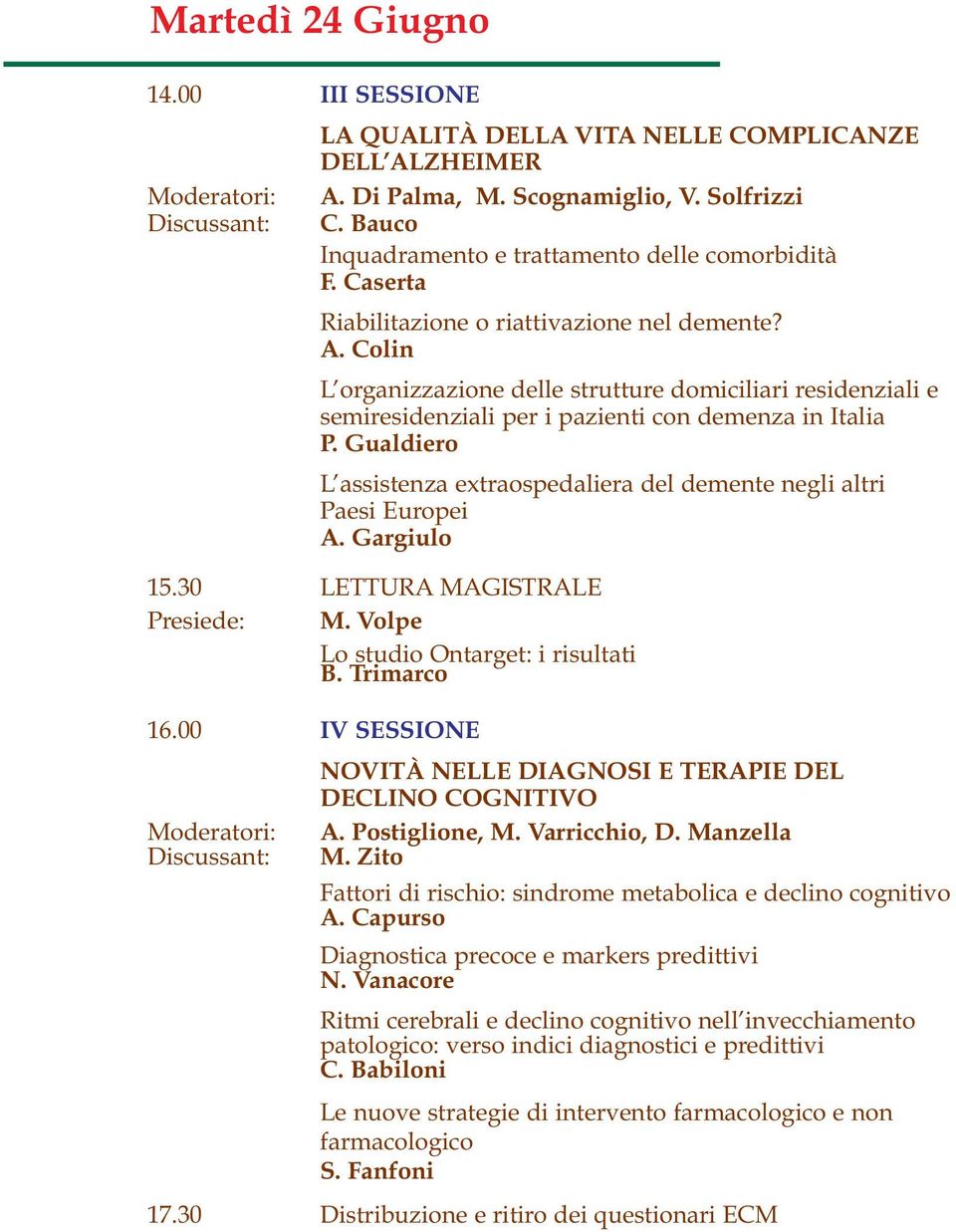 Colin L organizzazione delle strutture domiciliari residenziali e semiresidenziali per i pazienti con demenza in Italia P.