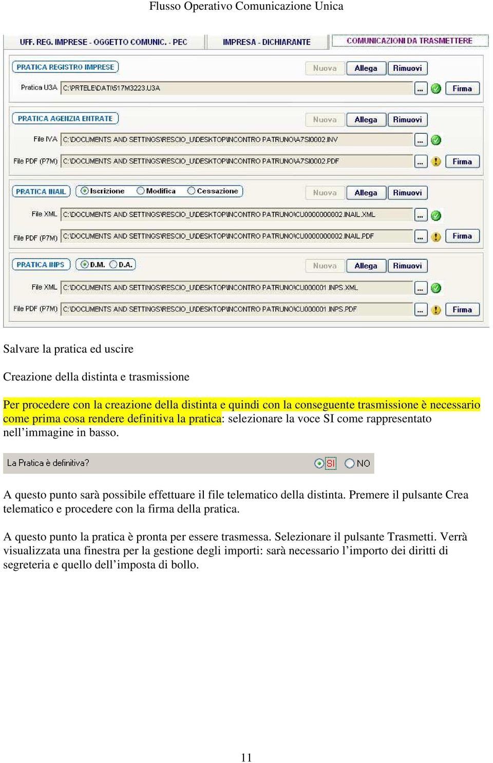 A questo punto sarà possibile effettuare il file telematico della distinta. Premere il pulsante Crea telematico e procedere con la firma della pratica.