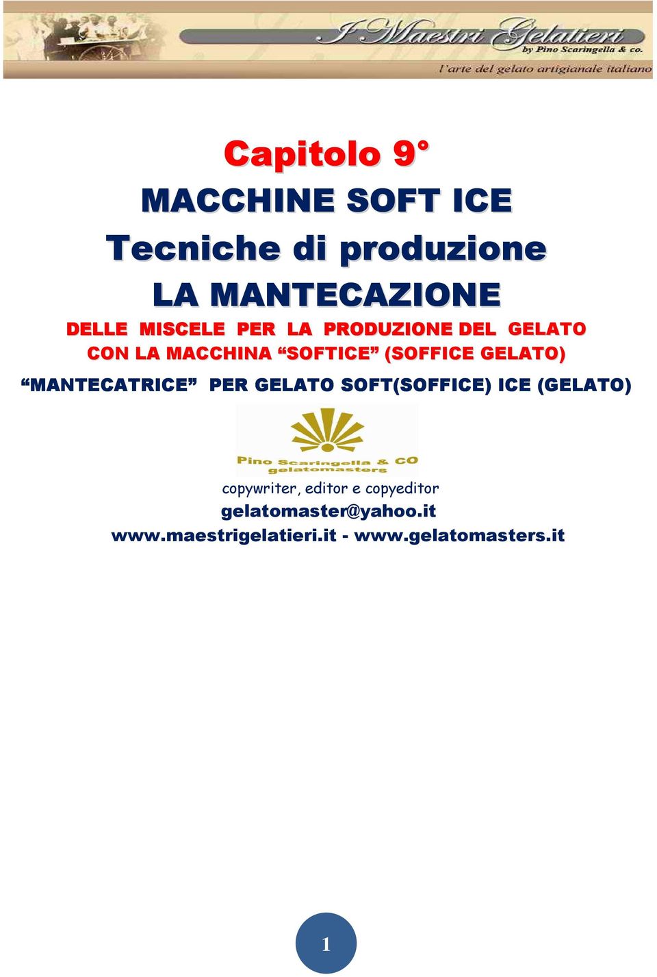 (SOFFICE GELATO) MANTECATRICE PER GELATO SOFT(SOFFICE) ICE (GELATO)