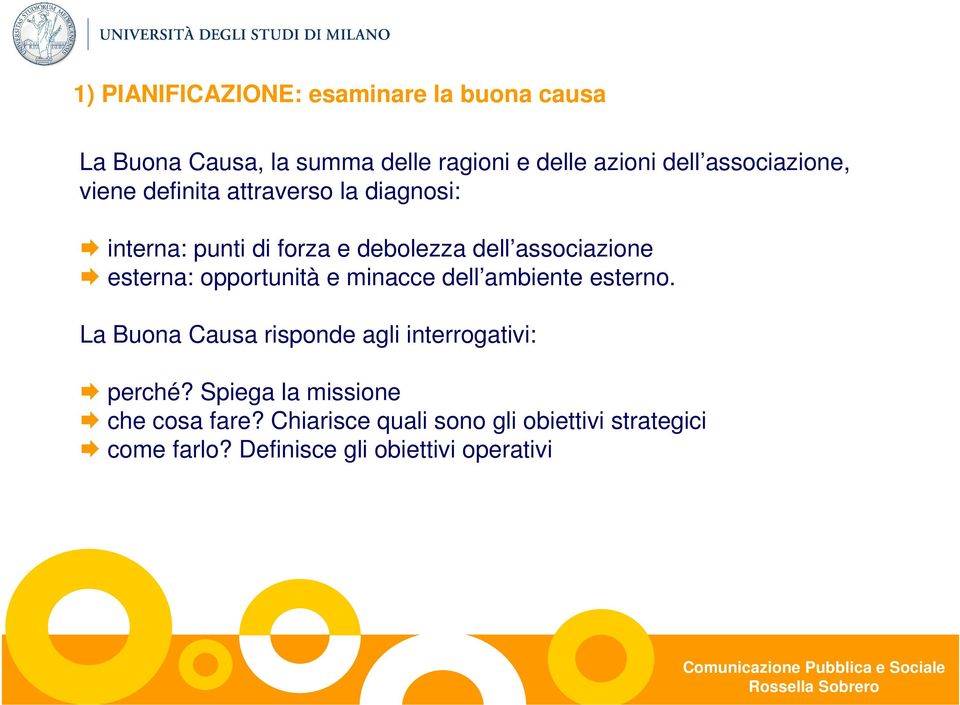 esterna: opportunità e minacce dell ambiente esterno. La Buona Causa risponde agli interrogativi: perché?