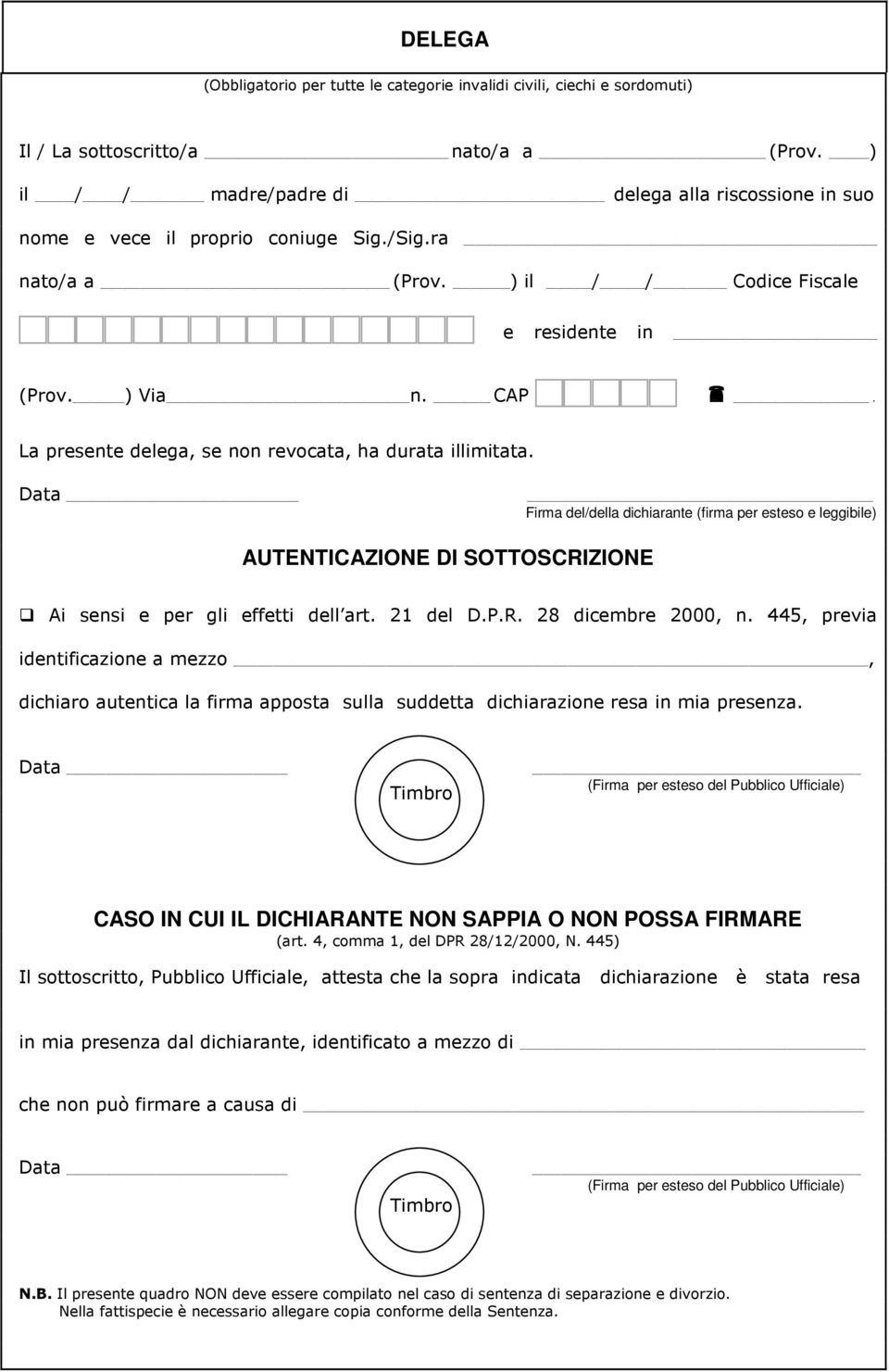 Data Firma del/della dichiarante (firma per esteso e leggibile) AUTENTICAZIONE DI SOTTOSCRIZIONE Ai sensi e per gli effetti dell art. 21 del D.P.R. 28 dicembre 2000, n.